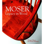 Moser: Legacy in Wood - Hardcover