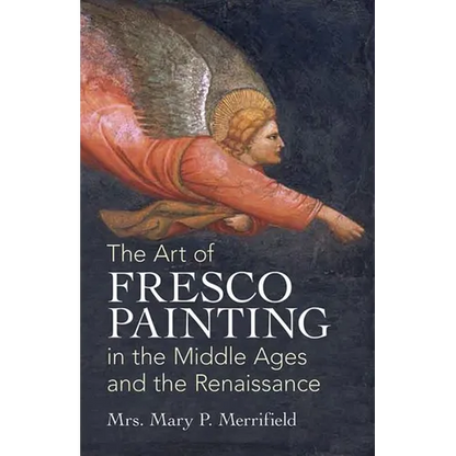 The Art of Fresco Painting: In the Middle Ages and the Renaissance - Paperback