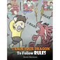 Train Your Dragon To Follow Rules: Teach Your Dragon To NOT Get Away With Rules. A Cute Children Story To Teach Kids To Understand The Importance of F - Hardcover