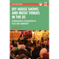 DIY House Shows and Music Venues in the Us: Ethnographic Explorations of Place and Community - Paperback