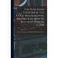 The Pure Food Cook Book, the Good Housekeeping Recipes, Just how to Buy--just how to Cook - Hardcover
