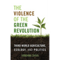 The Violence of the Green Revolution: Third World Agriculture, Ecology, and Politics - Paperback