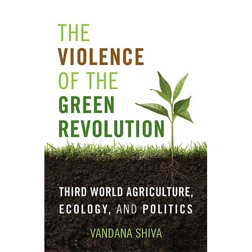 The Violence of the Green Revolution: Third World Agriculture, Ecology, and Politics - Paperback