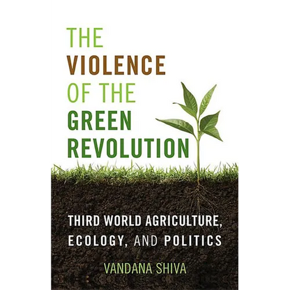 The Violence of the Green Revolution: Third World Agriculture, Ecology, and Politics - Paperback