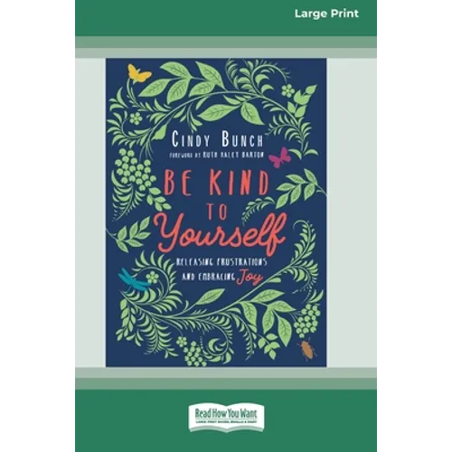 Be Kind to Yourself: Releasing Frustrations and Embracing Joy [16pt Large Print Edition] - Paperback