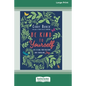 Be Kind to Yourself: Releasing Frustrations and Embracing Joy [16pt Large Print Edition] - Paperback