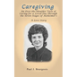 Caregiving: An Over-the-Shoulder View of Caring for a Loved One Through the Seven Stages of Alzheimer's - Paperback
