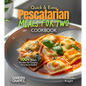 Quick and Easy Pescatarian Meals for Two: 100+ Simple Recipes for Couples, Pictures Included - Paperback