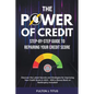 The Power of Credit: Step-By-Step Guide to Repairing Your Credit Score - Paperback