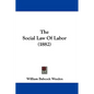 The Social Law Of Labor (1882) - Paperback