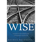 Wise: Living by the Ancient Words of the Commandments and Proverbs - Paperback