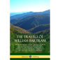 The Travels of William Bartram: Through North & South Carolina, Georgia, East & West Florida, The Cherokee Country, The Extensive Territories of The M - Paperback