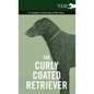 The Curly Coated Retriever - A Complete Anthology of the Dog -: Vintage Dog Books - Paperback