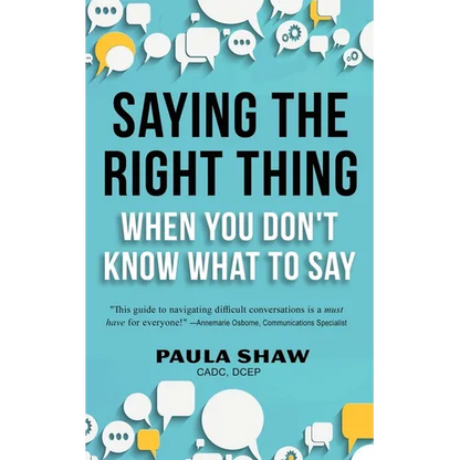 Saying The Right Thing When You Don't Know What To Say - Paperback