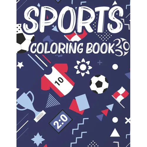 Sports Coloring Book: Kids Coloring And Activity Pages, Sports-Themed Illustrations To Color And Trace With Fun Puzzles - Paperback