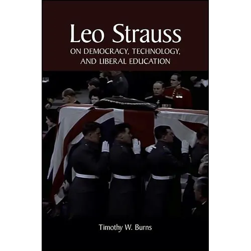 Leo Strauss on Democracy, Technology, and Liberal Education - Hardcover