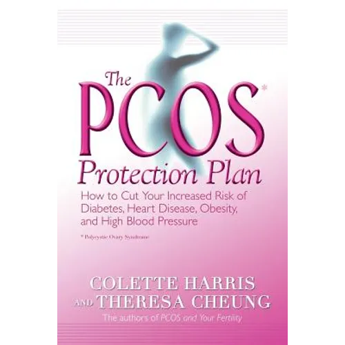 The Pcos* Protection Plan: How to Cut Your Increased Risk of Diabetes, Heart Disease, Obesity, and High Blood Pressure - Paperback