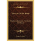 The Art of the Body: Rhythmic Exercises for Health and Beauty - Paperback