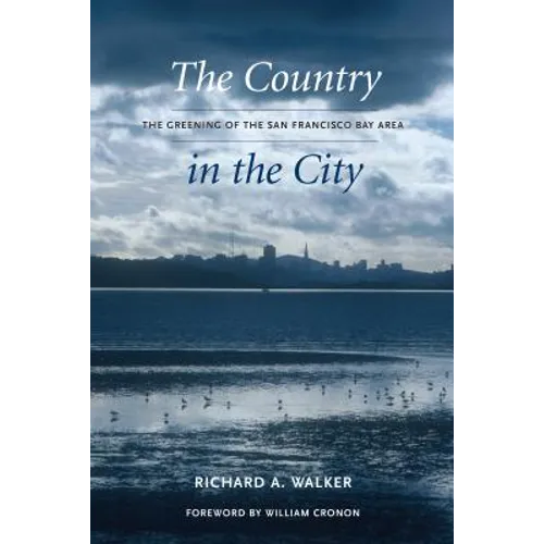 The Country in the City: The Greening of the San Francisco Bay Area - Paperback