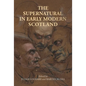 The Supernatural in Early Modern Scotland - Paperback