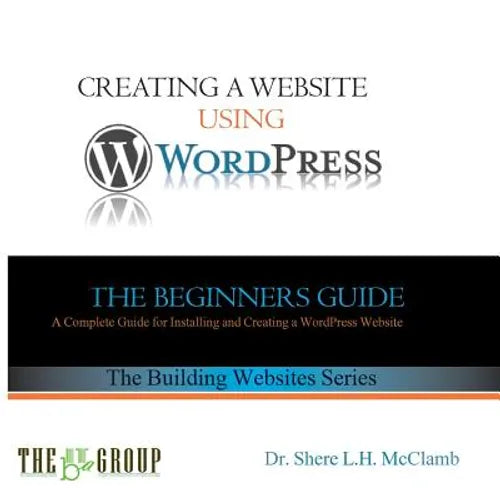Building a Website Using WordPress: The Beginner's Guide - Paperback