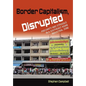 Border Capitalism, Disrupted - Hardcover