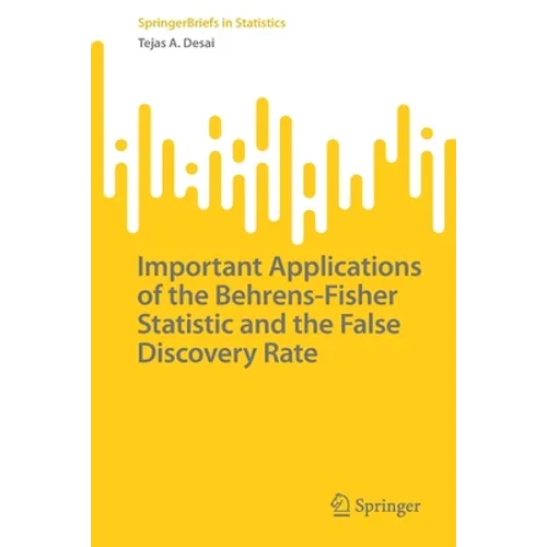 Important Applications of the Behrens-Fisher Statistic and the False Discovery Rate - Paperback