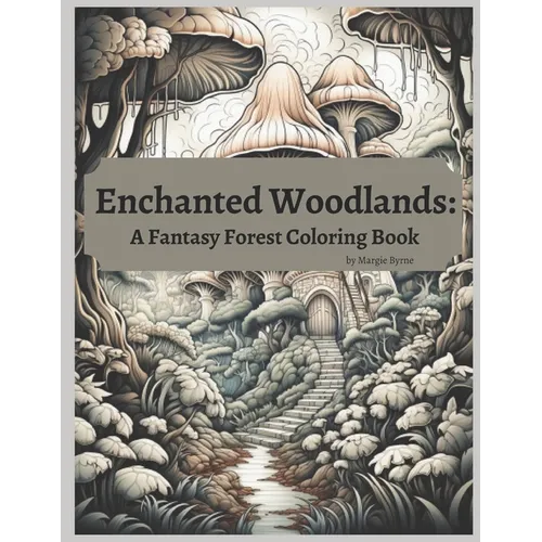 Enchanted Woodlands: A Forest Fantasy Coloring Book - Paperback