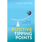 Positive Tipping Points: How to Fix the Climate Crisis - Hardcover