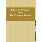 Editorial Writings From The Primitive Baptist--Volume 1 - Hardcover