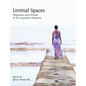 Liminal Spaces: Migration and Women of the Guyanese Diaspora - Hardcover