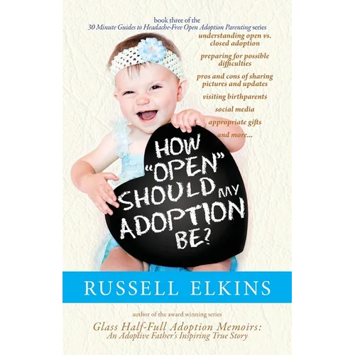 How Open Should My Adoption Be?: Understanding Open vs. Closed Adoption, Preparing for Possible Difficulties, Pros & Cons of Sharing Pictures & Update - Paperback