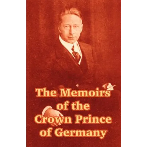 The Memoirs of the Crown Prince of Germany - Paperback