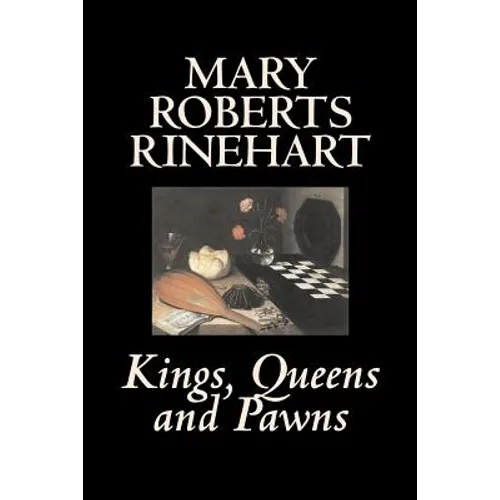 Kings, Queens and Pawns by Mary Roberts Rinehart, History - Paperback