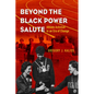 Beyond the Black Power Salute: Athlete Activism in an Era of Change - Paperback