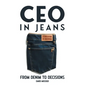 CEO in Jeans: From Denim to Decisions - Hardcover