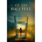 Glass Half Full - Paperback