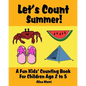 Let's Count Summer: A Fun Kids Counting Book for Children Age 2 to 5 (Let's Count Series) - Paperback
