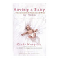 Having a Baby...When the Old-Fashioned Way Isn't Working: Hope and Help for Everyone Facing Infertility - Paperback