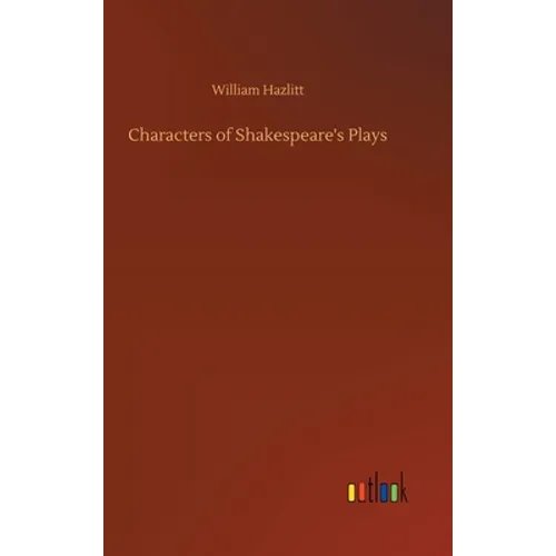Characters of Shakespeare's Plays - Hardcover