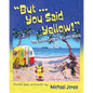 But ... You Said Yellow!: The adventures of Bill and Sheila - Paperback