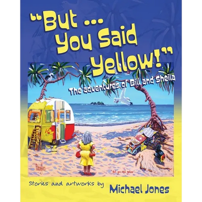 But ... You Said Yellow!: The adventures of Bill and Sheila - Paperback