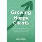 Growing Happy Clients: Our processes & experiences for growing fortune 500 corporates & the fastest growing scaleups - Paperback