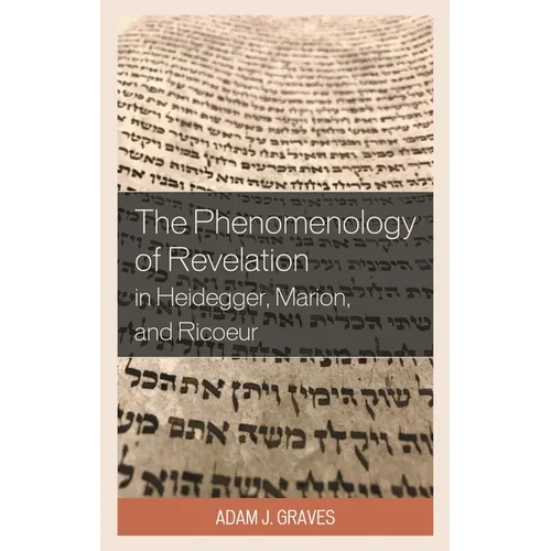 The Phenomenology of Revelation in Heidegger, Marion, and Ricoeur - Paperback
