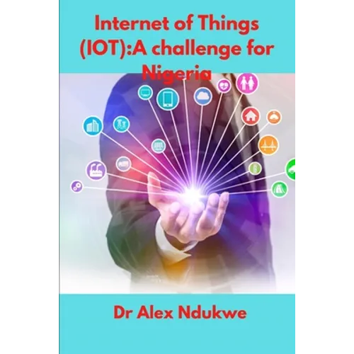 Internet of Things(IOT): A Challenge for Nigeria - Paperback