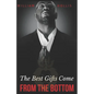 The Best Gifts Come FROM THE BOTTOM: Kings' starter guide to a successful career in motivational speaking. - Paperback