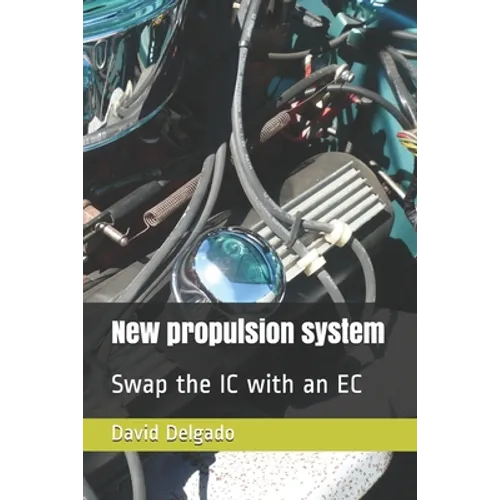 New Propulsion System: Swap the IC with an EC - Paperback