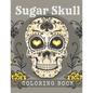 Sugar Skull Coloring Book: A Day of the Death Sugar Skulls Coloring Book With Big Skulls Designs Anti-Stress Reliving Relaxation For Adults - Paperback