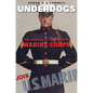 Underdogs: The Making of the Modern Marine Corps - Paperback