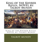 King of the Khyber Rifles. NOVEL by: Talbot Mundy - Paperback